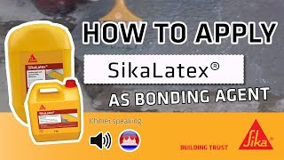 HOW TO APPLY  SikaLatex® AS BONDING AGENT  ខ្មែរ [upl. by Tomkiel]