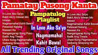 Pampatulog at Pamatay Puso Playlist  All Trending Original PML Tagalog Love Songs [upl. by Xuerd]