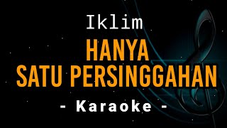 Hanya Satu Persinggahan  Iklim  Karaoke Version [upl. by Gwenny]