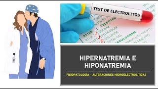 INTRODUCCIÓN A LA HIPERNATREMIA E HIPONATREMIA  ALTERACIONES HIDROELECTROLITICAS [upl. by Nywled]