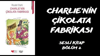 Charlienin Çikolata Fabrikası  Roald Dahl  Sesli Kitap  2 Bölüm [upl. by Arima646]