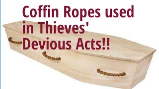 How Coffin Ropes Are Used in Thieves Devious Tactics Unveiling the Dark Secret [upl. by Melita754]