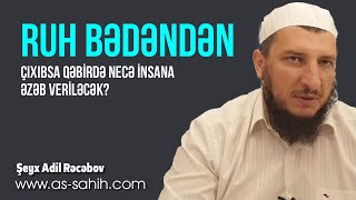 Ruh bədəndən çıxıbsa qəbirdə necə insana əzəb veriləcək \ Şeyx Adil [upl. by Kirtap934]