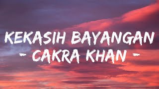 Cakra Khan  Kekasih Bayangan Video Lirik [upl. by Halbeib759]