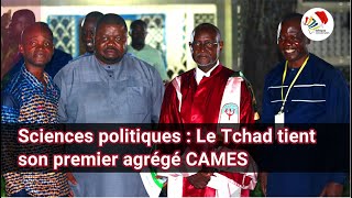 Sciences politiques  Le Tchad tient son premier agrégé CAMES [upl. by Quartis566]