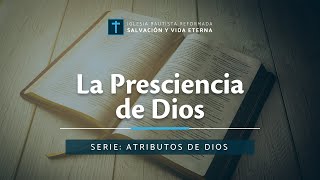 La Presciencia de Dios  Atributos de Dios [upl. by Juliet]