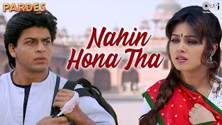 Nahin Hona Tha  Pardes  Shah Rukh Khan  Mahima  Alka Yagnik  Udit Narayan 90s Hit Songs [upl. by Yderf]