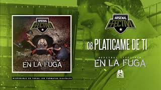 08 Platícame de Ti  Arsenal Efectivo Audio Oficial [upl. by Blaise]