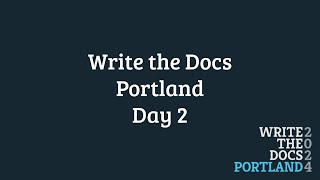 Write The Docs  Portland 2024 Day 2 [upl. by Telracs]