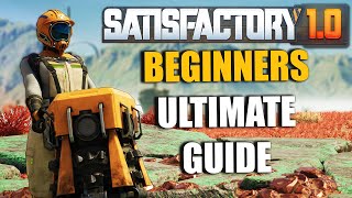 The Ultimate Beginners Starter Guide in Satisfactory 10 [upl. by Trah]