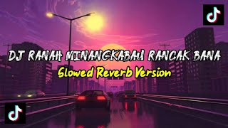 DJ RANAH MINANGKABAU EMANG RANCAK BANA SLOWED REVERB VERSION SOUND TIKTOK 2023 [upl. by Atirehgram]