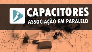 Capacitores em paralelo  Dedução da fórmula [upl. by Wahl]