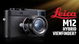 Leica M12  Can Hybrid Viewfinder Make a Comeback [upl. by Kalila]