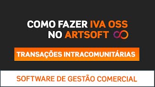 IVA OSS para empresas em Portugal Como cumprir o novo regime com o apoio do ARTSOFT [upl. by Hatti441]