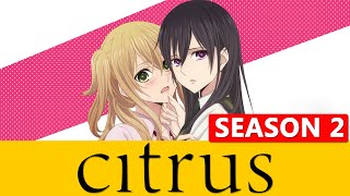 Citrus Season 2 Release Info Rumors And All Updates [upl. by Yeoj661]