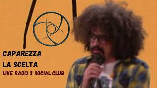 LA SCELTA Caparezza  Live RADIO 2 SOCIAL CLUB [upl. by Treboh429]