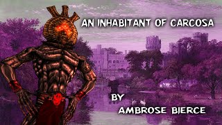 quotAn Inhabitant of Carcosaquot  By Ambrose Bierce  Narrated by Dagoth Ur [upl. by Aicinad157]