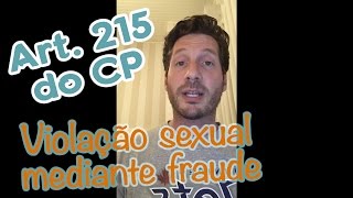 Art 215 do CP Violação sexual mediante fraude [upl. by Colas673]