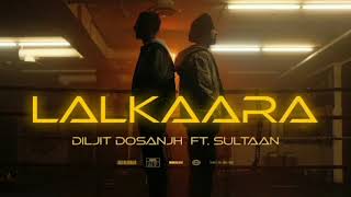 Lalkaara Song  Official Audio  Diljit Dosanjh X Sultaan [upl. by Aicnarf]