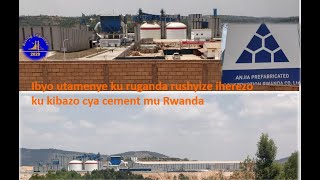 Anjia Prefabricated construction Rwanda Co Ltd ishyize iherezo ku kibazo cya Cement mu Rwanda [upl. by Dante165]