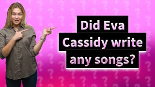 Did Eva Cassidy write any songs [upl. by Noel]