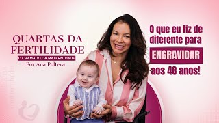 Gravidez na Maturidade  O que eu fiz de diferente para engravidar aos 48 anos [upl. by Nnaillek575]