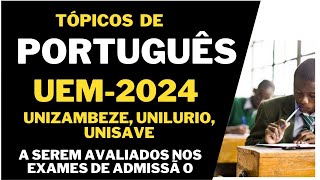 Tópicos de Português UEM2024  UNIZAMBEZE UNILURIO   a serem avaliados nos exames de admissão [upl. by Alcine]