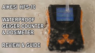 Aikesi HFS10 Geiger Counter amp Dosimeter  Review amp Guide [upl. by Eenerb41]