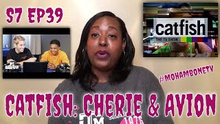 Catfish S7 EP39 Cherie amp Avion REVIEW CatfishMTV MoHamboneTV [upl. by Buseck]