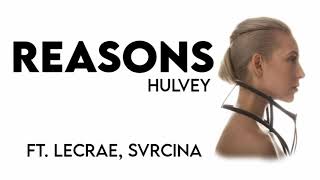 Hulvey  Reasons ft Lecrae SVRCINA Lyrics [upl. by Atikehs]