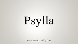 How To Say Psylla [upl. by Daye342]