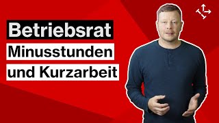 BETRIEBSRAT MITBESTIMMUNG bei MINUSSTUNDEN und KURZARBEIT Wie weit reicht das MITBESTIMMUNGSRECHT [upl. by Aerbma]