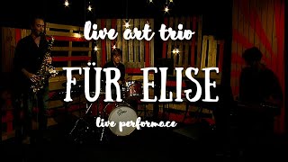 Live ART trio  Für Elise  Ludwig Van Beethoven  Saxophone Piano amp Drums [upl. by Nelle]