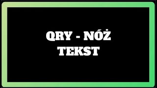 QRY  NÓŻ TEKST [upl. by Ayotnom489]