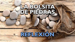 La Bolsa De Piedras Reflexiones de la vida mensajes positivos para reflexionar De Dios [upl. by Ayenat]