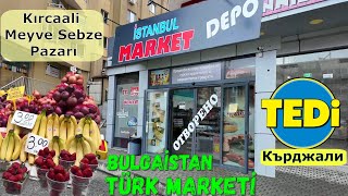 Bulgaristan Kırcaalide Türk Marketi Meyve Sebze Pazarı TEDİ Geziyoruz [upl. by Bethel]