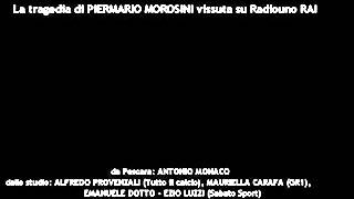 La tragedia di Piermario Morosini vissuta a quotTutto il calcio minuto per minutoquot Rai Radio 1 [upl. by Wolpert]