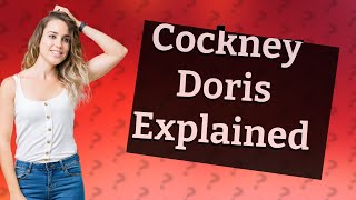 What is a Doris in Cockney slang [upl. by Parks]