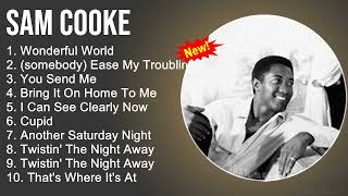 Sam Cooke Greatest Hits  Wonderful World Ease My Troublin MindYou Send MeBring It On Home To Me [upl. by Let]