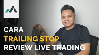 CARA MENGGUNAKAN TRAILING STOP DAN REVIEW LIVE TRADING [upl. by Rhynd363]