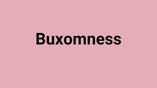 Buxomness Meaning and Pronunciation [upl. by Sherrie]