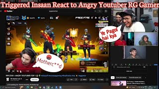 Triggered Insaan Reaction to Angry Youtuber RG Gamer Live  Triggered Insaan Funny Reaction Clips 😂 [upl. by Essenaj]