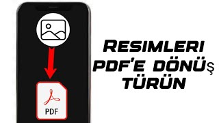 Çok Basit Şekilde Fotoğraf ve Resmi PDF’e DönüştürmePDF YapmaAndroidIOSÜCRETSİZ [upl. by Fidel]