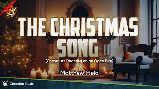 Matthew Ifield  The Christmas Song  Christian Lyric Video christmasmusic [upl. by Rogerg]