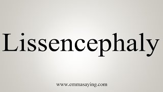 How To Say Lissencephaly [upl. by Doolittle964]