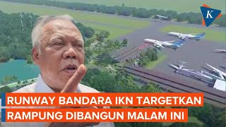 Menteri PUPR Basuki Targetkan Runway Bandara IKN 2200 Meter Rampung Malam Ini [upl. by Ttelracs568]