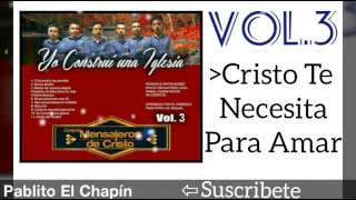 Conjunto Mensajeros De Cristo  Cristo Te Necesita Para Amar VOL3 AUDIO 2016 [upl. by Crean]