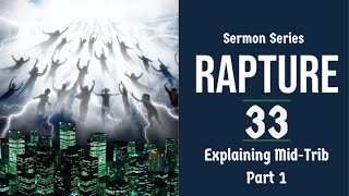 Rapture Sermon Series 33 MidTrib View Analyzed Refuted and Exposed Pt 1 [upl. by Anauq954]