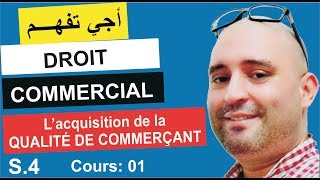 Droit commercial S4  Lacquisition de la qualité de commerçcant [upl. by Nadia474]