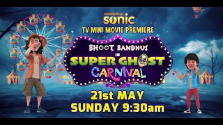 Bhoot Bandhus in Super Ghost Carnival Premieres Sunday 21st May  TV MINI MOVIE  Sonic [upl. by Toscano698]